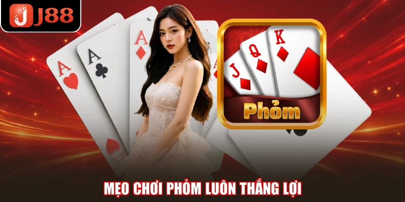 Mẹo chơi Phỏm luôn thắng lợi