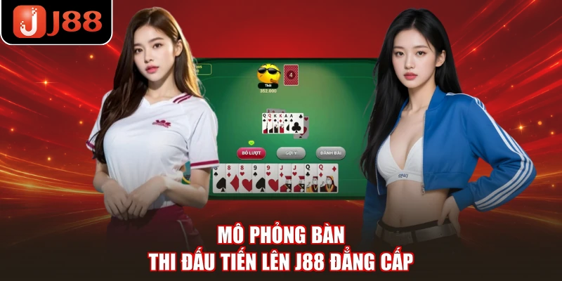 Mô phỏng bàn thi đấu Tiến lên J88 đẳng cấp